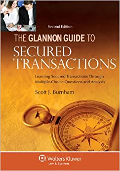 The Glannon Guide to Secured Transactions: Learning Secured Transactions Through Multiple-Choice Questions and Analysis, Second Edition (Glannon Guides)