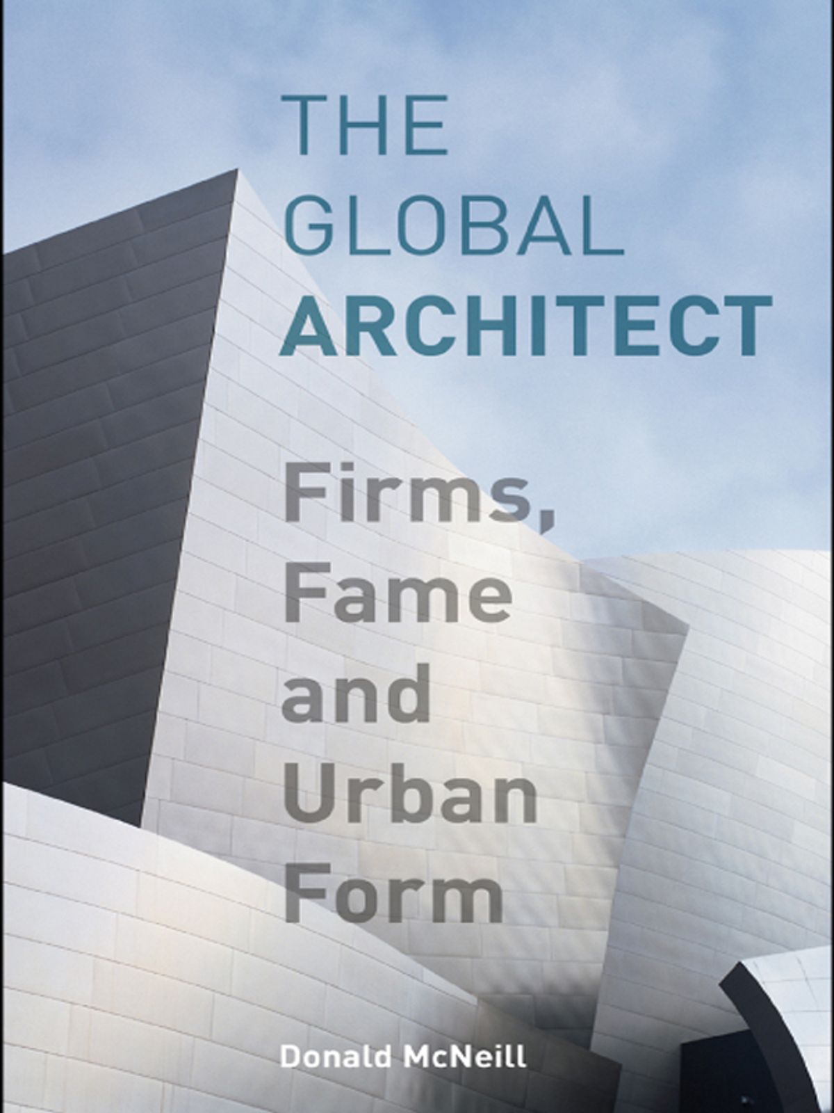 The Global Architect: Firms Fame and Urban Form