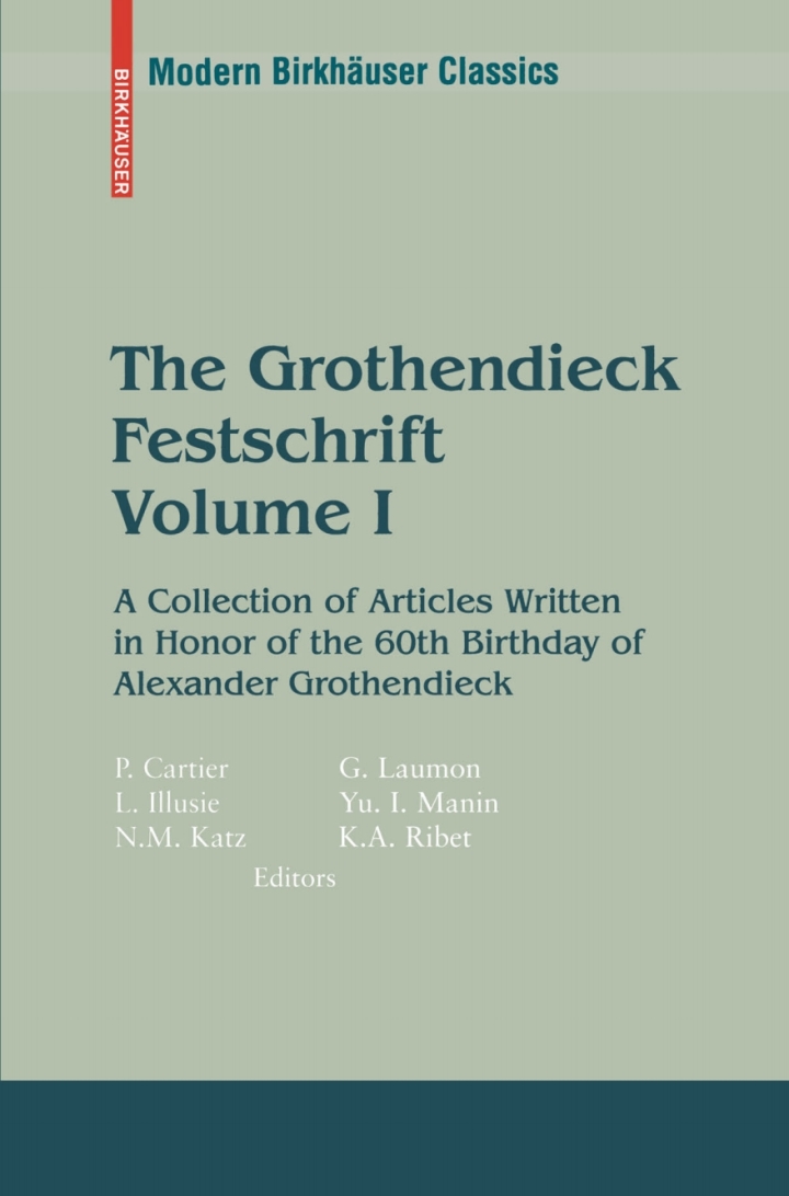 The Grothendieck Festschrift, Volume I: A Collection of Articles Written in Honor of the 60th Birthday of Alexander Grothendieck