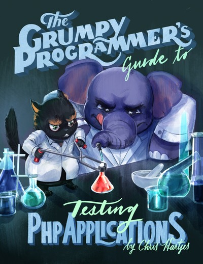 The Grumpy Programmer's Guide To Testing PHP Applications