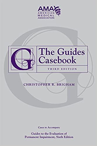 The Guides Casebook, Third Edition: Cases to Accompany the Guides Sixth Edition: Cases to Accompany Guides to the Evaluation of Permanent Impairment