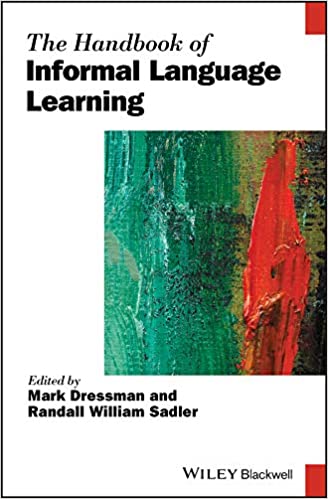 The Handbook of Informal Language Learning (Blackwell Handbooks in Linguistics)
