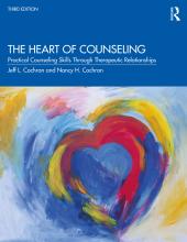 The Heart of Counseling: Practical Counseling Skills Through Therapeutic Relationships, 3rd Edition