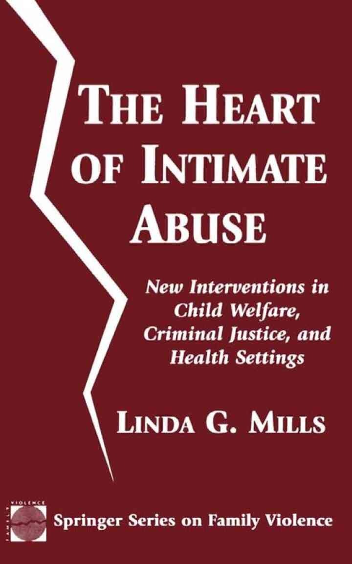 The Heart of Intimate Abuse: New Interventions in Child Welfare, Criminal Justice, and Health Settings, 1st Edition