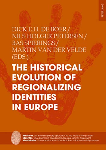 The Historical Evolution of Regionalizing Identities in Europe (Identities / Identit�s / Identidades Book 11)