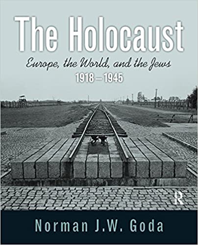 The Holocaust: Europe, the World, and the Jews, 1918 ? 1945