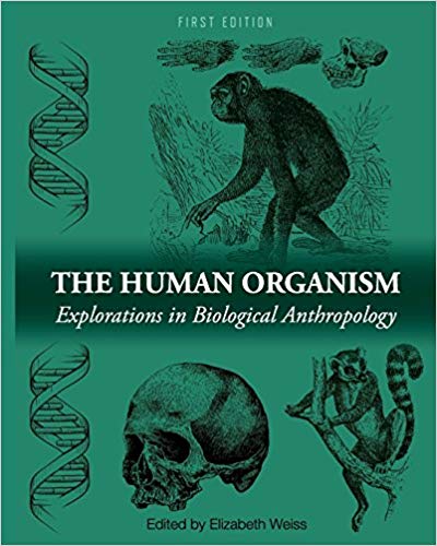 The Human Organism: Explorations in Biological Anthropology ?