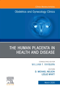 The Human Placenta in Health and Disease , An Issue of Obstetrics and Gynecology Clinics E-Book