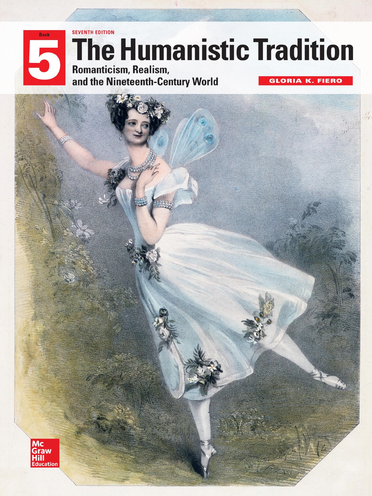 The Humanistic Tradition, Book 5: Romanticism, Realism, and the Nineteenth-Century World 7th Edition