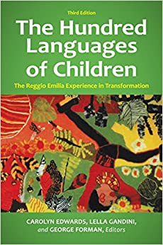 The Hundred Languages of Children: The Reggio Emilia Experience in Transformation, 3rd Edition: The Reggio Emilia Experience in Transformation