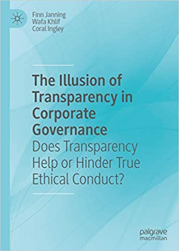 The Illusion of Transparency in Corporate Governance: Does Transparency Help or Hinder True Ethical Conduct?