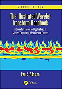 The Illustrated Wavelet Transform Handbook: Introductory Theory and Applications in Science, Engineering, Medicine and Finance, Second Edition