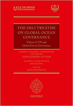 The IMLI Treatise On Global Ocean Governance: Volume I: UN and Global Ocean Governance