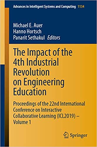 Alternative view of The Impact of the 4th Industrial Revolution on Engineering Education: Proceedings of the 22nd International Conference on Interactive Collaborative Learning ... Systems and Computing Book 1134)