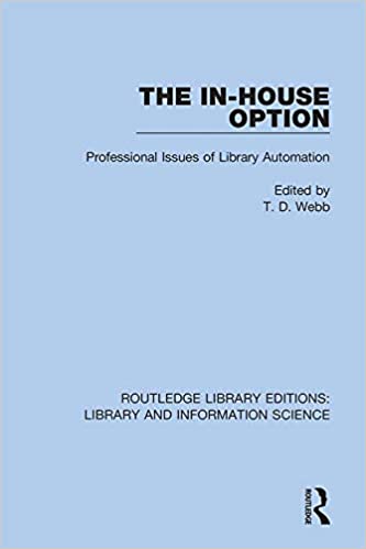 The In-House Option: Professional Issues of Library Automation (Haworth Library and Information Science Textbook Series 1)
