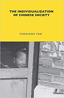 The Individualization of Chinese Society (LSE Monographs on Social Anthropology Book 77)