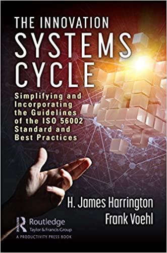 The Innovation Systems Cycle: Simplifying and Incorporating the Guidelines of the ISO 56002 Standard and Best Practices (The Little Big Book Series)