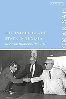 The Intelligence State in Tunisia: Security and Mukhabarat, 1881-1965