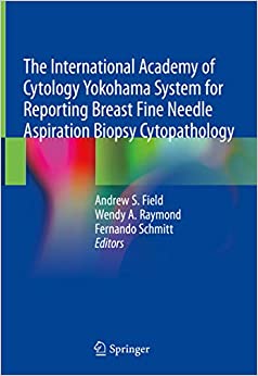 The International Academy of Cytology Yokohama System for Reporting Breast Fine Needle Aspiration Biopsy Cytopathology