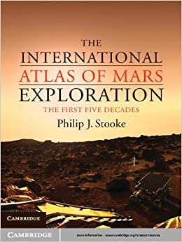 The International Atlas of Mars Exploration: Volume 1, 1953 to 2003: The First Five Decades