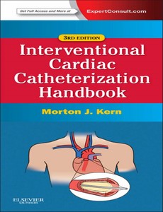 The Interventional Cardiac Catheterization Handbook 3rd Edition by Morton J. Kern