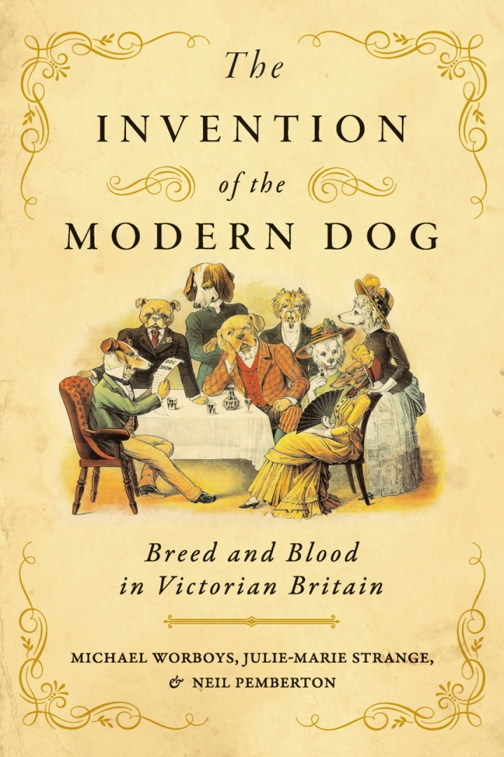 The Invention of the Modern Dog: Breed and Blood in Victorian Britain