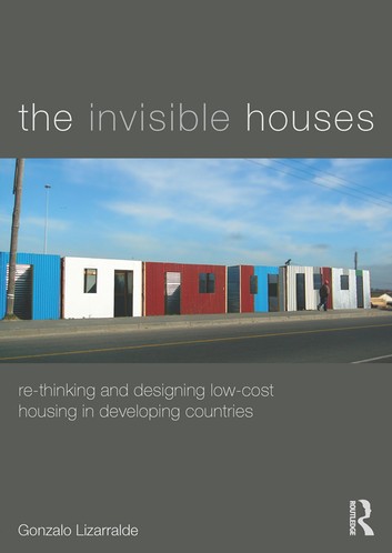 The Invisible Houses: Rethinking and designing low-cost housing in developing countries