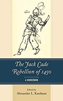The Jack Cade Rebellion of 1450: A Sourcebook
