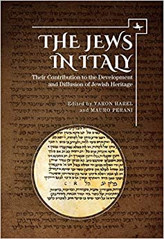 The Jews in Italy: Their Contribution to the Development and Diffusion of Jewish Heritage (Jewish Latine American Studies)