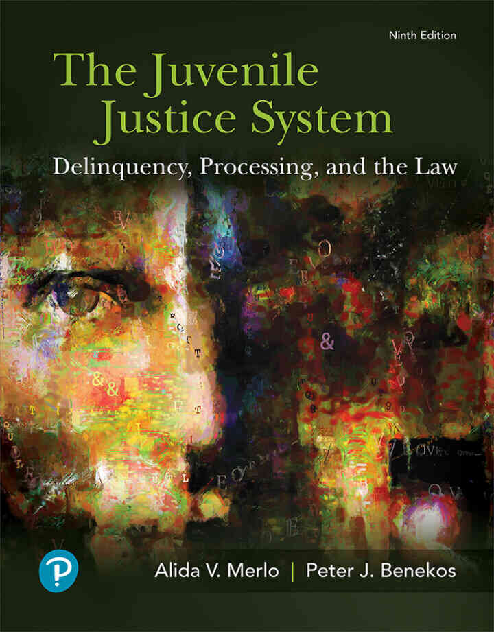 The Juvenile Justice System: Delinquency, Processing, and the Law, 9th Edition