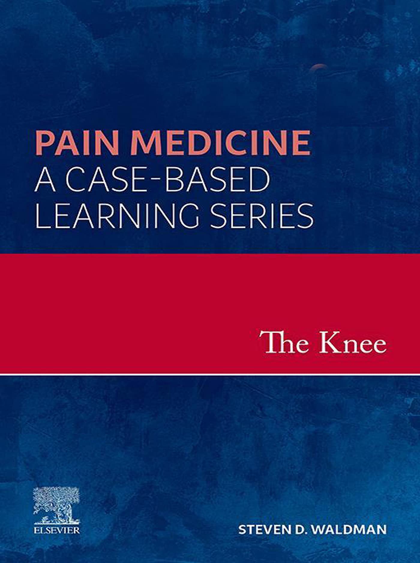 The Knee - E-Book Pain Medicine: A Case-Based Learning Series