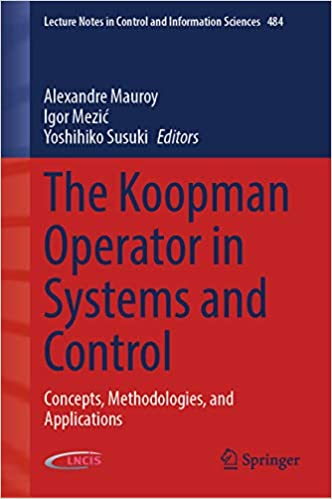 The Koopman Operator in Systems and Control: Concepts, Methodologies, and Applications (Lecture Notes in Control and Information Sciences Book 484)