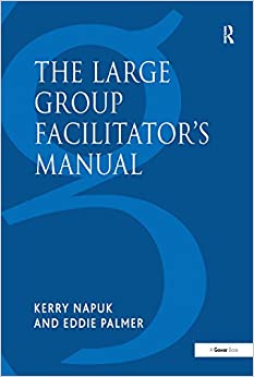 The Large Group Facilitator's Manual: A Collection of Tools for Understanding, Planning and Running Large Group Events (Collection of Tools for Planning, Designing and Running Larg)