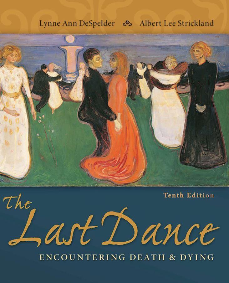The Last Dance: Encountering Death and Dying 10th Edition by Lynne Ann DeSpelder
