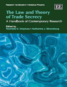 The Law and Theory of Trade Secrecy A Handbook of Contemporary Research by Rochelle C. Dreyfuss