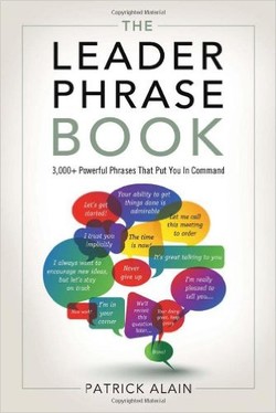 The Leader Phrase Book: 3000+ Powerful Phrases That Put You In Command