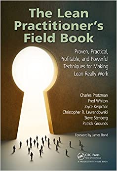 The Lean Practitioner's Field Book: Proven, Practical, Profitable and Powerful Techniques for Making Lean Really Work