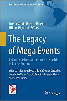 The Legacy of Mega Events: Urban Transformations and Citizenship in Rio de Janeiro (The Latin American Studies Book Series)