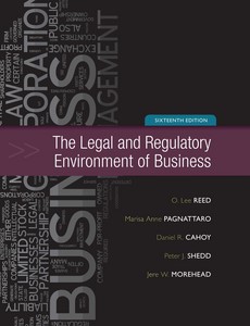 The Legal and Regulatory Environment of Business 16th by O. Lee Reed