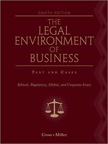 The Legal Environment of Business: Text and Cases: Ethical, Regulatory, Global, and Corporate Issues