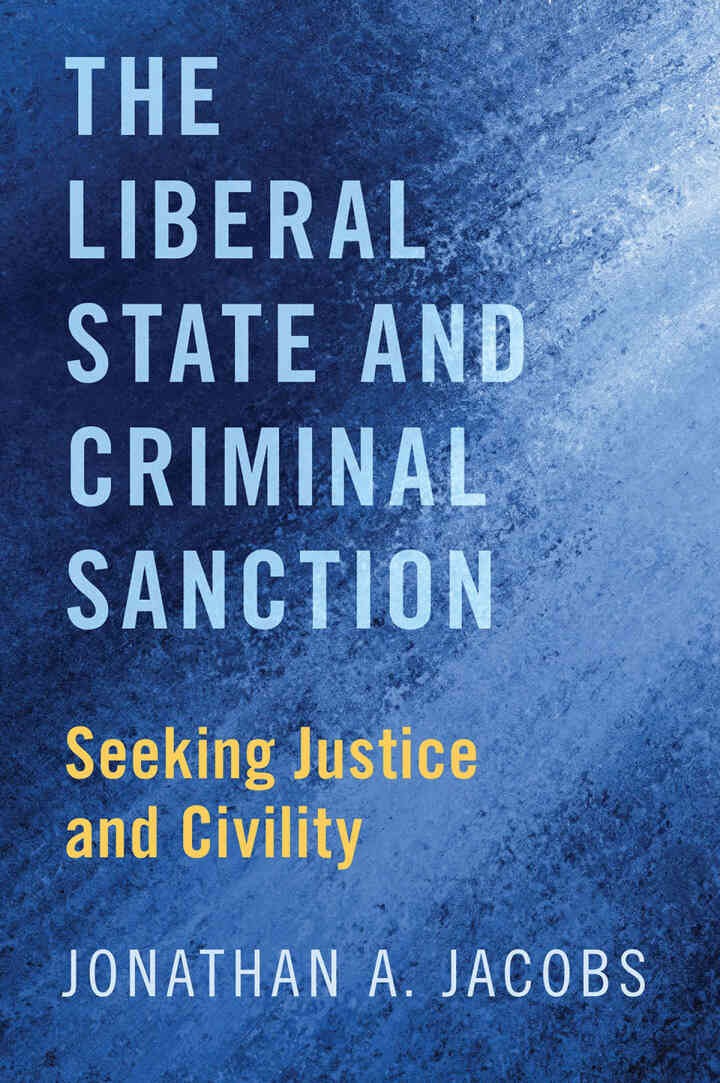 The Liberal State and Criminal Sanction: Seeking Justice and Civility
