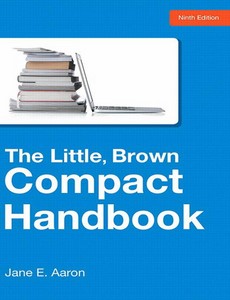 The Little, Brown Compact Handbook 9th Edition by Jane E. Aaron