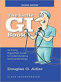 The Little GI Book: An Easily Digestible Guide to Understanding Gastroenterology, Second Edition
