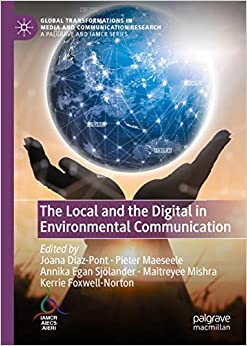 The Local and the Digital in Environmental Communication (Global Transformations in Media and Communication Research - A Palgrave and IAMCR Series)