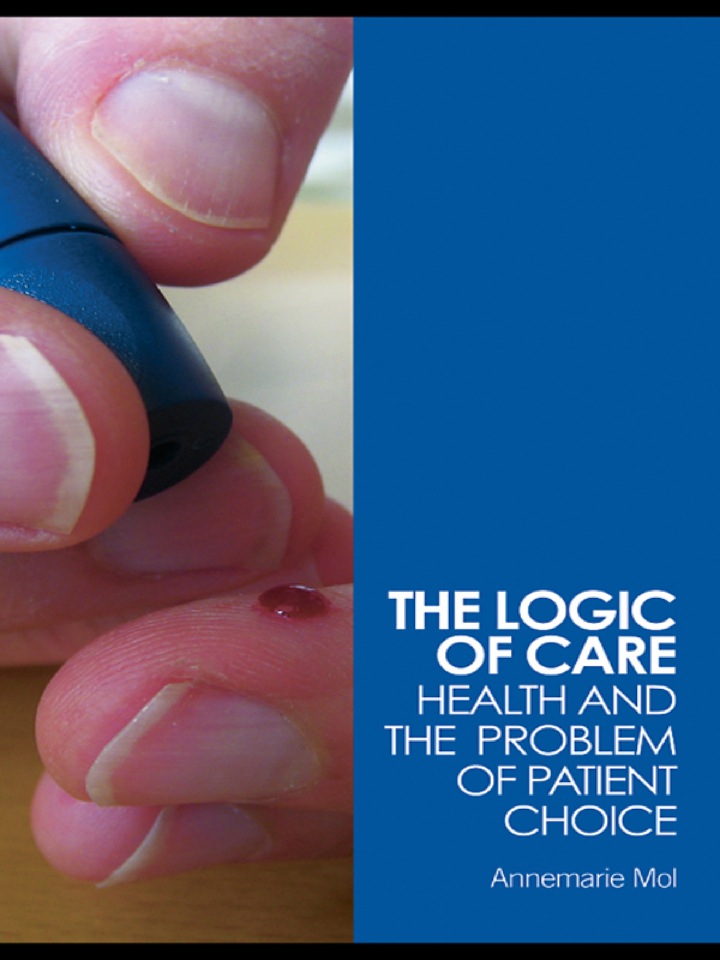 The Logic of Care: Health and the Problem of Patient Choice