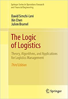 The Logic of Logistics: Theory, Algorithms, and Applications for Logistics Management (Springer Series in Operations Research and Financial Engineering)