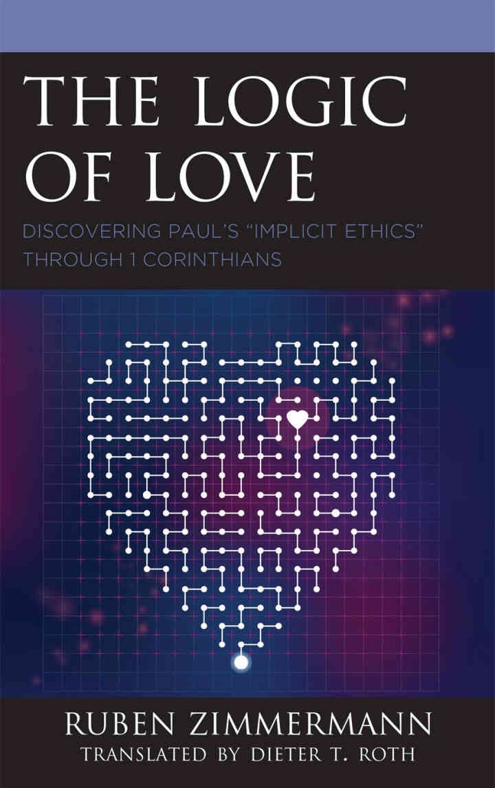 The Logic of Love: Discovering Paul’s “Implicit Ethics” through 1 Corinthians