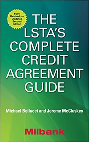 The LSTA's Complete Credit Agreement Guide, Second Edition