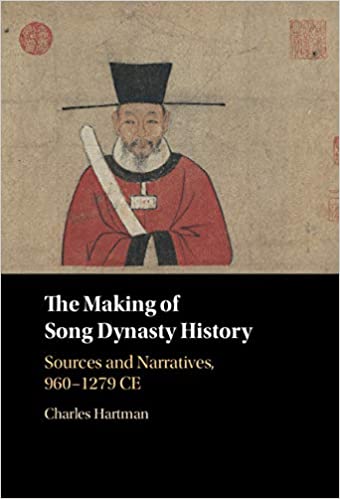 The Making of Song Dynasty History: Sources and Narratives, 960�1279 CE