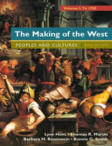 The Making of the West, Volume 1 To 1750 People and Cultures 5th Fifth Edition by Lynn Hunt